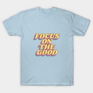 Focus on the Good in Green Yellow and Pink T-Shirt